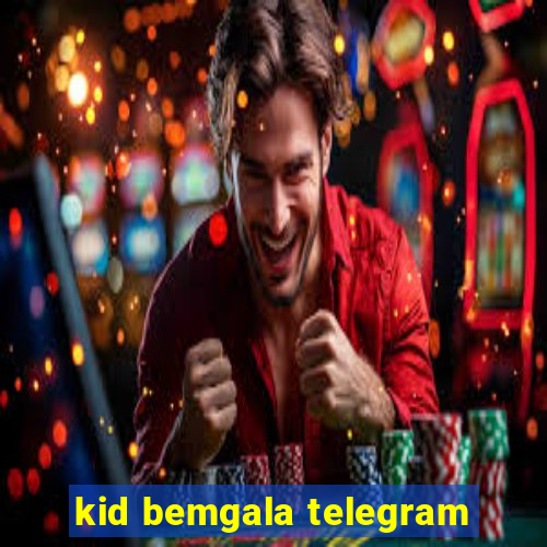 kid bemgala telegram